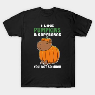 I Like Pumpkins and Capybaras you not so much cartoon T-Shirt